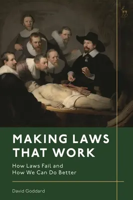 Crear leyes que funcionen: cómo fracasan las leyes y cómo podemos mejorarlas - Making Laws That Work: How Laws Fail and How We Can Do Better