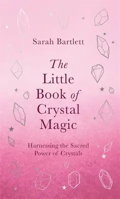 El Pequeño Libro de la Magia de Cristal - The Little Book of Crystal Magic