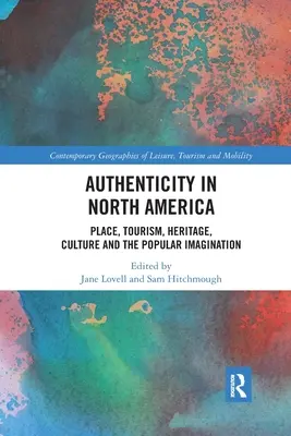 Autenticidad en Norteamérica: Lugar, Turismo, Patrimonio, Cultura e Imaginación Popular - Authenticity in North America: Place, Tourism, Heritage, Culture and the Popular Imagination