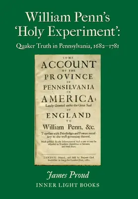 El «santo experimento» de William Penn: La verdad cuáquera en Pensilvania, 1682-1781 - William Penn's 'Holy Experiment': Quaker Truth in Pennsylvania, 1682-1781