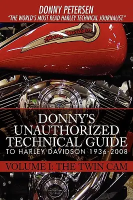 Guía técnica no autorizada de Donny para Harley Davidson 1936-2008: Volumen I: La Twin Cam - Donny's Unauthorized Technical Guide to Harley Davidson 1936-2008: Volume I: The Twin Cam