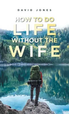 Cómo hacer la vida sin la esposa - How to Do Life Without the Wife