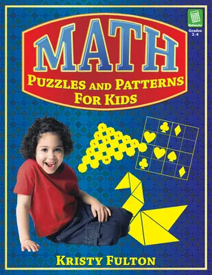Rompecabezas y patrones matemáticos para niños: Grados 2-4 - Math Puzzles and Patterns for Kids: Grades 2-4