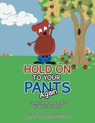 Agárrese De Nuevo A Sus Pantalones Todo Lo Que Hace Hace Que Se Le Caigan Los Pantalones - Hold On To Your Pants Again: Everything He Does Makes His Pants Fall Down