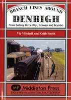 Ramales en torno a Denbigh - Desde Saltney Ferry, Rhyl, Corwen y Brymbo - Branch Lines Around Denbigh - From Saltney Ferry, Rhyl, Corwen and Brymbo