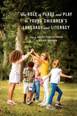 El papel del lugar y el juego en el lenguaje y la alfabetización de los niños pequeños - The Role of Place and Play in Young Children's Language and Literacy