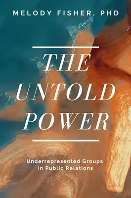El poder no contado: Los grupos infrarrepresentados en las relaciones públicas - The Untold Power: Underrepresented Groups in Public Relations