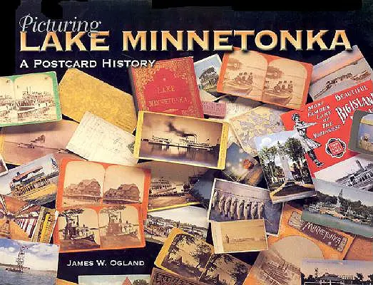 El lago Minnetonka en imágenes: Una historia de postal - Picturing Lake Minnetonka: A Postcard History