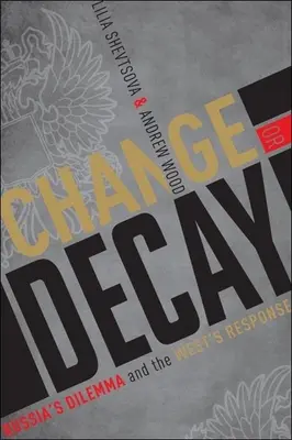 Cambio o decadencia - El dilema de Rusia y la respuesta de Occidente - Change or Decay - Russia's Dilemma and the West's Response