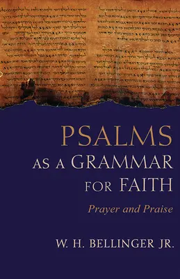 Los salmos como gramática de la fe: Oración y alabanza - Psalms as a Grammar for Faith: Prayer and Praise
