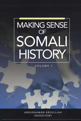 El sentido de la historia somalí: Volumen 1 - Making Sense of Somali History: Volume 1