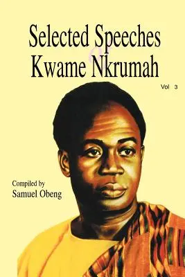 Selección de discursos de Kwame Nkrumah. Volumen 3 - Selected Speeches of Kwame Nkrumah. Volume 3