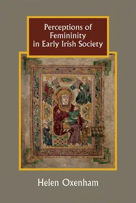 Percepción de la feminidad en la sociedad irlandesa primitiva - Perceptions of Femininity in Early Irish Society