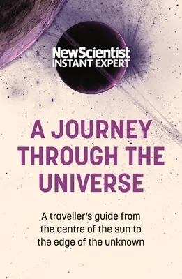 Un viaje por el Universo: Guía del viajero desde el centro del Sol hasta los confines de lo desconocido - A Journey Through the Universe: A Traveler's Guide from the Center of the Sun to the Edge of the Unknown