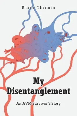 Mi desenredo: La historia de un superviviente de una MAV - My Disentanglement: An AVM Survivor's Story