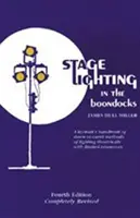 Stage Lighting in the Boondocks: A Stage Lighting Manual for Simplified Stagecraft Systems 4th Ed