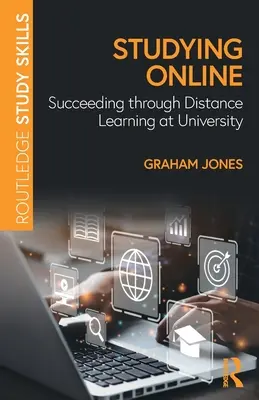 Estudiar en línea: El éxito de la educación a distancia en la universidad - Studying Online: Succeeding through Distance Learning at University