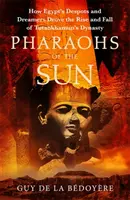 Los faraones del sol - Libro de la semana de Radio 4, Cómo los déspotas y soñadores de Egipto impulsaron el auge y la caída de la dinastía de Tutankamón - Pharaohs of the Sun - Radio 4 Book of the Week,  How Egypt's Despots and Dreamers Drove the Rise and Fall of Tutankhamun's Dynasty