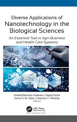 Diversas aplicaciones de la nanotecnología en las ciencias biológicas: Una herramienta esencial en la agroindustria y los sistemas sanitarios - Diverse Applications of Nanotechnology in the Biological Sciences: An Essential Tool in Agri-Business and Health Care Systems