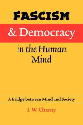 Fascismo y democracia en la mente humana: Un puente entre la mente y la sociedad - Fascism and Democracy in the Human Mind: A Bridge Between Mind and Society