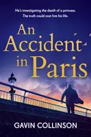 Accidente en París - El nuevo y sorprendente thriller conspirativo que no podrás dejar de leer - Accident in Paris - The stunning new conspiracy thriller you won't be able to put down
