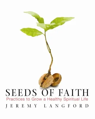 Semillas de fe: Prácticas para cultivar una vida espiritual sana - Seeds of Faith: Practices to Grow a Healthy Spiritual Life