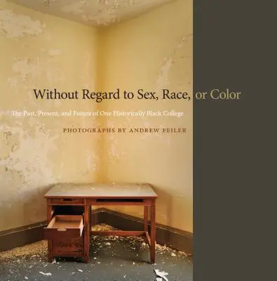 Sin distinción de sexo, raza o color: pasado, presente y futuro de una universidad históricamente negra - Without Regard to Sex, Race, or Color: The Past, Present, and Future of One Historically Black College
