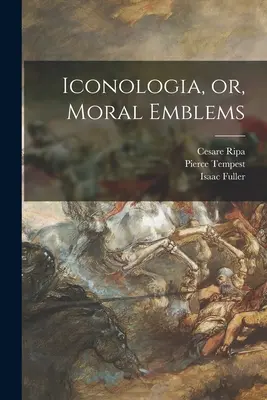 Iconologia, o, Emblemas morales - Iconologia, or, Moral Emblems
