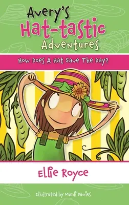 Avery's Hat- tastic Adventures Libro1- ¿Cómo salva el día un sombrero? - Avery's Hat- tastic Adventures Book1- How Does A Hat Save The Day?