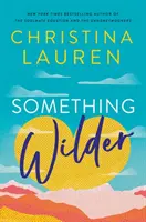 Algo más salvaje: una comedia romántica de la autora del bestseller The Unhoneymooners. - Something Wilder - a swoonworthy, feel-good romantic comedy from the bestselling author of The Unhoneymooners