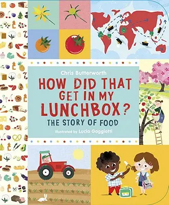 ¿Cómo llegó eso a mi fiambrera? La historia de la comida - How Did That Get in My Lunchbox?: The Story of Food