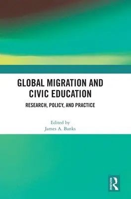 Migración mundial y educación cívica: Investigación, política y práctica - Global Migration and Civic Education: Research, Policy, and Practice