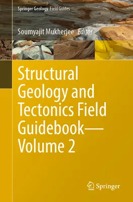 Guía de campo de geología estructural y tectónica - Volumen 2 - Structural Geology and Tectonics Field Guidebook--Volume 2