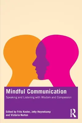 Comunicación consciente: Hablar y escuchar con sabiduría y compasión - Mindful Communication: Speaking and Listening with Wisdom and Compassion