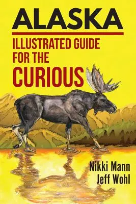 Alaska: Guía ilustrada para curiosos - Alaska: Illustrated Guide for the Curious