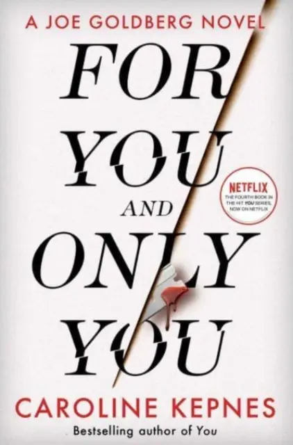 Por ti y sólo por ti - El nuevo y adictivo thriller de la serie YOU, ahora un éxito de Netflix - For You And Only You - The addictive new thriller in the YOU series, now a hit Netflix show