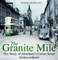 Granite Mile: la historia de Union Street en Aberdeen - Granite Mile - The Story of Aberdeen's Union Street