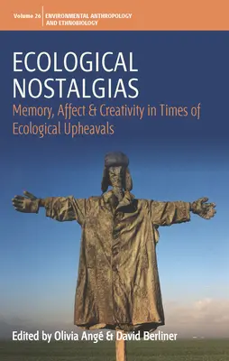 Nostalgias ecológicas: Memoria, afecto y creatividad en tiempos de trastornos ecológicos - Ecological Nostalgias: Memory, Affect and Creativity in Times of Ecological Upheavals