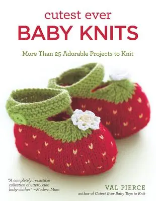 Los bebés más monos del mundo: Más de 25 adorables proyectos para tejer - Cutest Ever Baby Knits: More Than 25 Adorable Projects to Knit