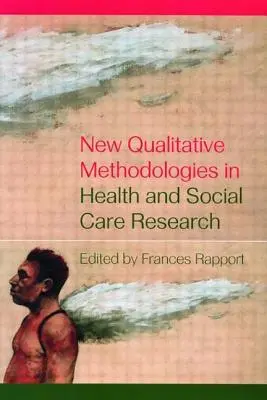 Nuevas metodologías cualitativas en la investigación sanitaria y social - New Qualitative Methodologies in Health and Social Care Research