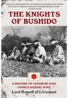 Caballeros del Bushido: Historia de los crímenes de guerra japoneses durante la Segunda Guerra Mundial - Knights of Bushido: A History of Japanese War Crimes During World War II