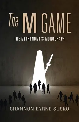 El juego de la M: La monografía de la metronomía - The M Game: The Metronomics Monograph