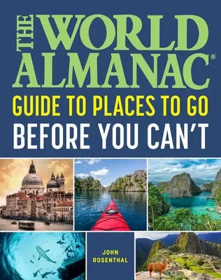 El almanaque mundial Lugares a los que ir antes de no poder hacerlo - The World Almanac Places to Go Before You Can't