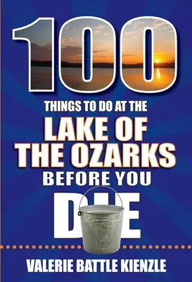 100 cosas que hacer en el lago de los Ozarks antes de morir - 100 Things to Do at the Lake of the Ozarks Before You Die