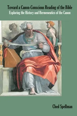 Hacia una lectura de la Biblia consciente del canon: Historia y hermenéutica del canon - Toward a Canon-Conscious Reading of the Bible: Exploring the History and Hermeneutics of the Canon