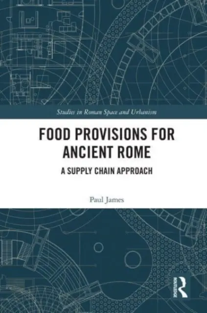 Provisiones alimentarias para la antigua Roma: Un enfoque basado en la cadena de suministro - Food Provisions for Ancient Rome: A Supply Chain Approach