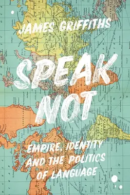 No hables: Imperio, identidad y política lingüística - Speak Not: Empire, Identity and the Politics of Language