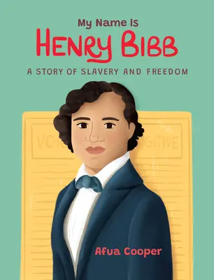 Me llamo Henry Bibb: una historia de esclavitud y libertad - My Name Is Henry Bibb: A Story of Slavery and Freedom