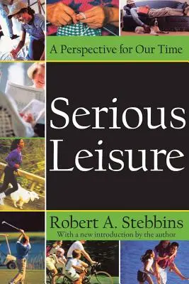 Ocio serio: Una perspectiva para nuestro tiempo - Serious Leisure: A Perspective for Our Time