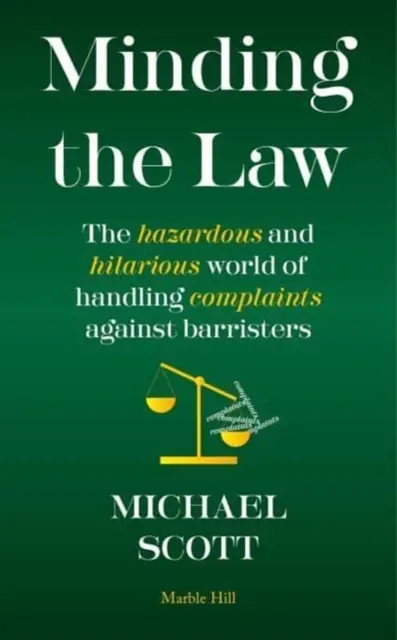 MINDING THE LAW - El peligroso e hilarante mundo de las quejas contra los abogados - MINDING THE LAW - The hazardous and hilarious world of handling complaints against barristers